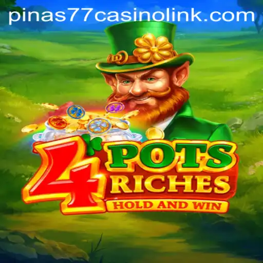 Exploring the Exciting World of 4PotsRiches at Pinas77 Casino