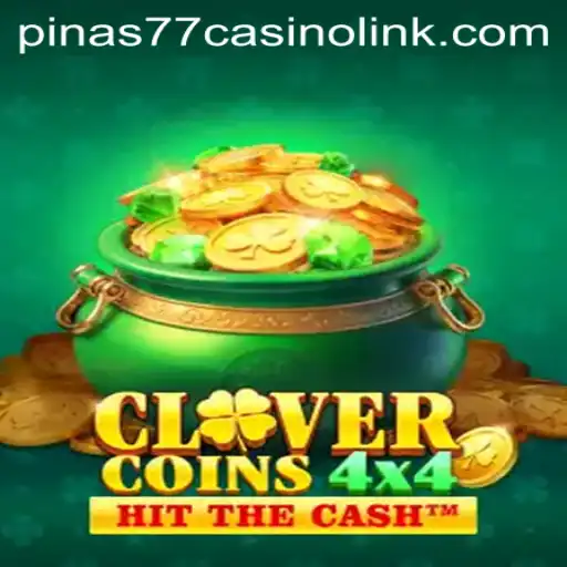 CloverCoins4x4: A Comprehensive Guide to Unlocking the Thrills of Pinas77 Casino Link's Latest Game